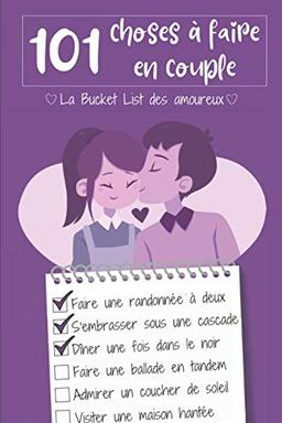 101 choses à faire en couple: La bucket list des amoureux | Une big liste des choses à faire en couple + une partie à remplir de vos aventures | ... Saint Valentin, Mariage, Anniversaire, Noël..