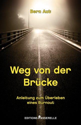 Weg von der Brücke: Anleitung zum Überleben eines Burnout