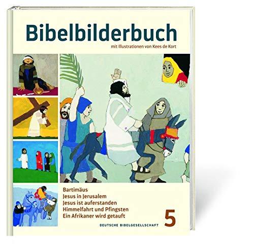 Bibelbilderbuch Band 5: Bartimäus. Jesus in Jerusalem. Jesus ist auferstanden. Himmelfahrt und Pfingsten. Ein Afrikaner wird getauft. - Reihe: Was uns die Bibel erzählt