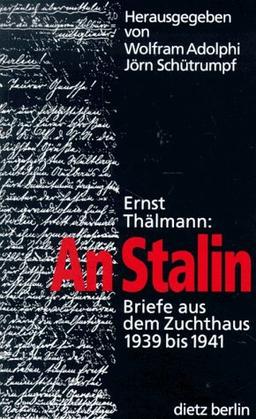 An Stalin. Briefe aus dem Zuchthaus 1939 bis 1941