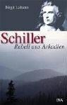 Schiller: Rebell aus Arkadien