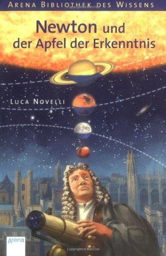 Newton und der Apfel der Erkenntnis: Lebendige Biographien