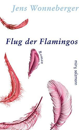 Flug der Flamingos: Roman