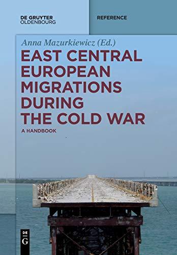 East Central European Migrations During the Cold War: A Handbook (De Gruyter Reference)