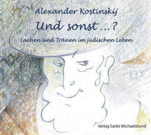 Und sonst...?: Lachen und Tränen im jüdischen Leben