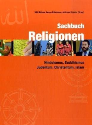 Sachbuch Religionen: Hinduismus, Buddhismus, Judentum, Christentum, Islam