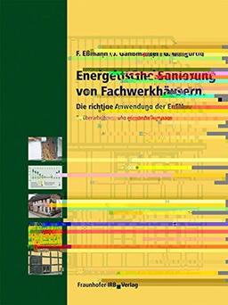 Energetische Sanierung von Fachwerkhäusern.: Die richtige Anwendung der EnEV.