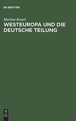 Westeuropa und die deutsche Teilung: Englische und französische Deutschlandpolitik auf den Außenministerkonferenzen 1945 bis 1947