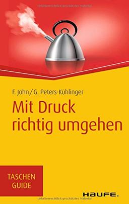 Mit Druck richtig umgehen (Haufe TaschenGuide)