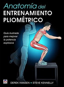 Anatomía del entrenamiento pliométrico : guía ilustrada para mejorar la potencia explosiva