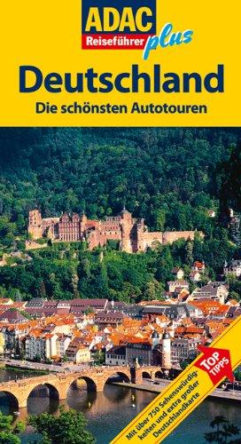 ADAC Reiseführer plus Deutschland: Die schönsten Autotouren: Mit extra Karte zum Herausnehmen: Die schönsten Autotouren. TopTipps: mit über 750 Sehenswürdigkeiten