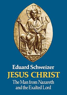 Jesus Christ: THe Man from Nazareth and the Exalted Lord