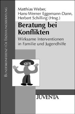 Beratung bei Konflikten: Wirksame Interventionen in Familie und Jugendhilfe: Wirksame Intervention in Familie und Jugendhilfe (Veröffentlichungen der Bundeskonferenz für Erziehungsberatung)