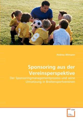 Sponsoring aus der Vereinsperspektive: Der Sponsoringmanagementprozess und seine Umsetzung in Breitensportvereinen