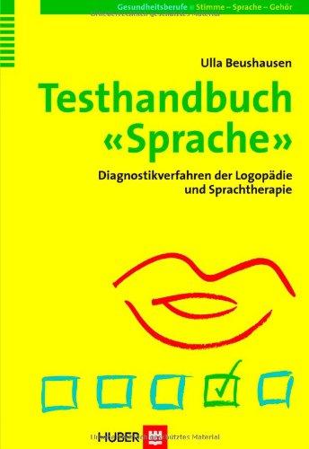 Testhandbuch Sprache: Diagnostikverfahren in Logopädie und Sprachtherapie