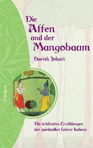 Die Affen und der Mangobaum. Die schönsten Erzählungen der spirituellen Lehrer Indiens