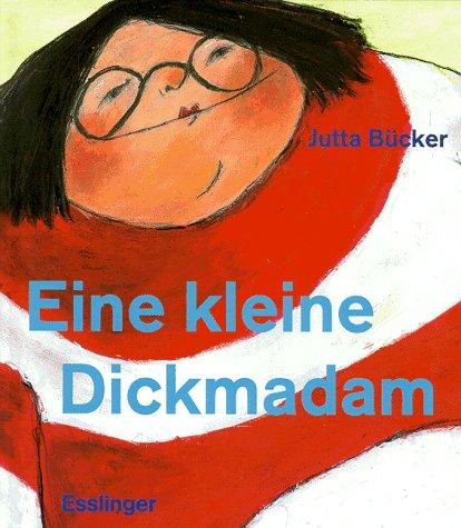 Eine kleine Dickmadam