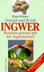 Gesund und fit mit Ingwer - Rundum gesund mit der Superwurzel!