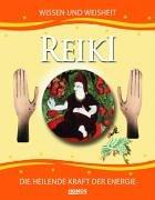 Reiki. Wissen und Weisheit. Die heilende Kraft der Energie