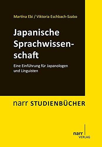 Japanische Sprachwissenschaft: Eine Einführung für Japanologen und Linguisten (Narr Studienbücher)