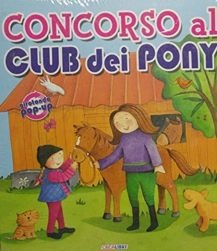 Concorso al Club dei Pony. Libro pop-up. Ediz. illustrata