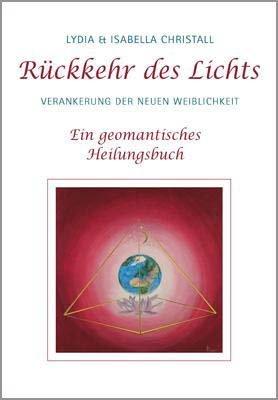 Rückkehr des Lichts. Ein geomantisches Heilungsbuch