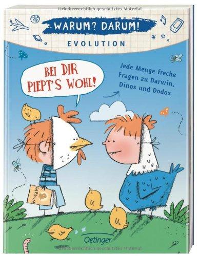 Warum? Darum! Evolution: Bei dir piepts wohl! Jede Menge freche Fragen zu Darwin, Dinos und  Dodos