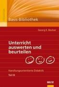 Unterricht auswerten und beurteilen: Handlungsorientierte Didaktik, Teil III