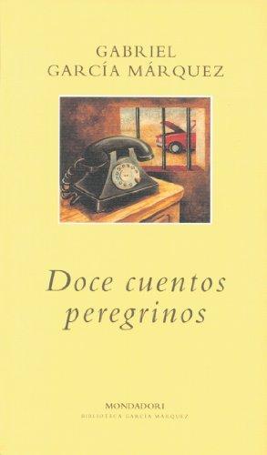 Doce cuentos peregrinos (BIBLIOTECA GARCIA MARQUEZ)