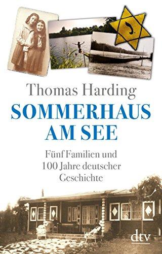 Sommerhaus am See: Fünf Familien und 100 Jahre deutscher Geschichte (dtv Sachbuch)