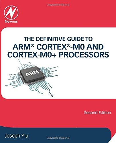 The Definitive Guide to ARM® Cortex®-M0 and Cortex-M0+ Processors