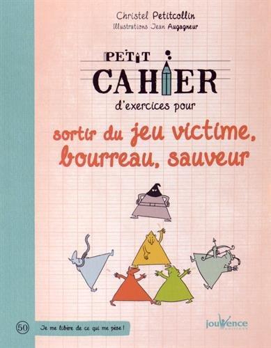 Petit cahier d'exercices pour sortir du jeu : victime, bourreau, sauveur