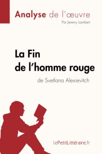 La Fin de l'homme rouge de Svetlana Alexievitch (Analyse de l'oeuvre) : Analyse complète et résumé détaillé de l'oeuvre