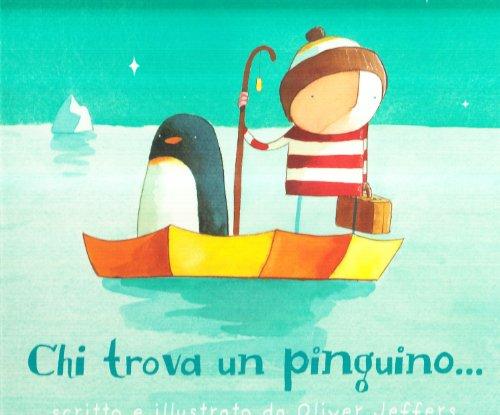 Chi trova un pinguino.... Ediz. illustrata (I libri illustrati)