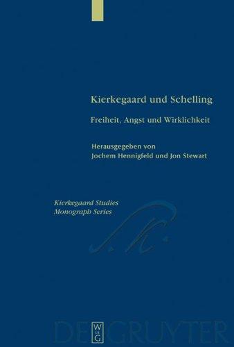 Kierkegaard und Schelling: Freiheit, Angst und Wirklichkeit (Kierkegaard Studies. Monograph Series, 8, Band 8)