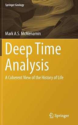 Deep Time Analysis: A Coherent View of the History of Life (Springer Geology)