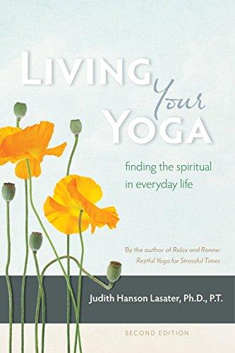 Living Your Yoga: Finding the Spiritual in Everyday Life