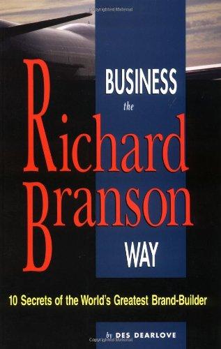 Business the Richard Branson Way: 10 Secrets of the World's Greatest Brand Builder (Business Way Series)