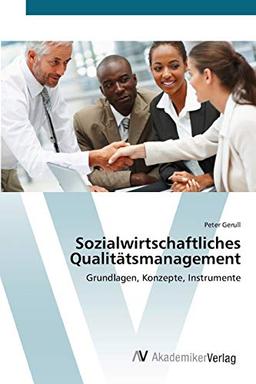 Sozialwirtschaftliches Qualitätsmanagement: Grundlagen, Konzepte, Instrumente