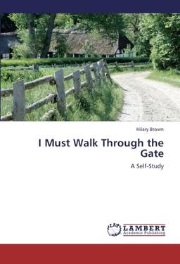 I Must Walk Through the Gate: A Self-Study