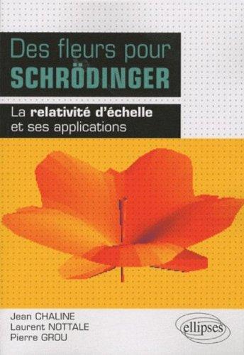 Des fleurs pour Schrödinger : la relativité d'échelle et ses applications