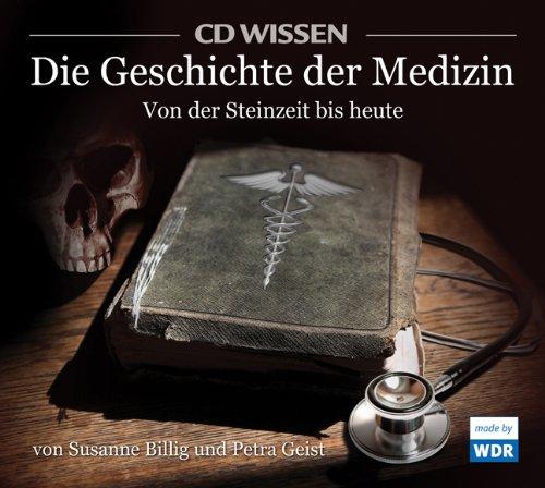 CD WISSEN - Die Geschichte der Medizin. Von der Steinzeit bis heute, 3 CDs