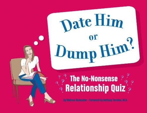 Date Him or Dump Him?: The No-Nonsense Relationship Quiz