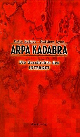 ARPA Kadabra. Die Geschichte des Internet