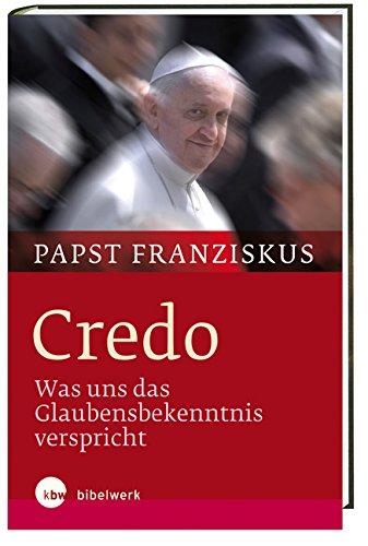 Credo: Was uns das Glaubensbekenntnis verspricht