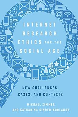 Internet Research Ethics for the Social Age: New Challenges, Cases, and Contexts (Digital Formations)