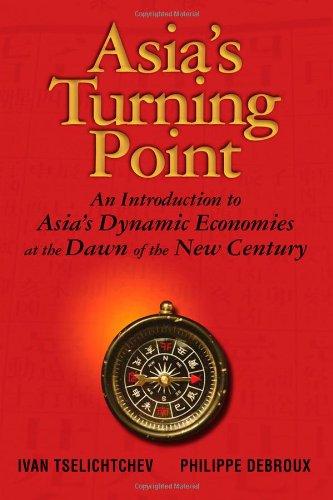 Asia's Turning Point: An Introduction to Asia's Dynamic Economies at the Dawn of the New Century: An Introduction to the Dynamic Economies of Asia