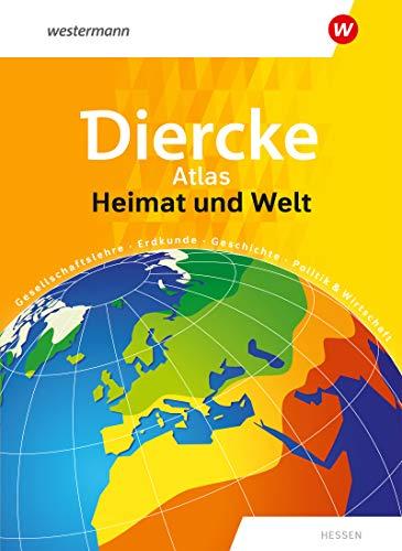 Diercke Atlas Heimat und Welt / Ausgabe Hessen: Heimat und Welt Universalatlas: Hessen (Heimat und Welt Weltatlas, Band 1)