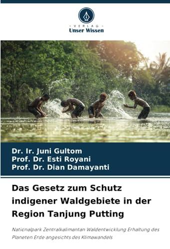 Das Gesetz zum Schutz indigener Waldgebiete in der Region Tanjung Putting: Nationalpark Zentralkalimantan Waldentwicklung Erhaltung des Planeten Erde angesichts des Klimawandels