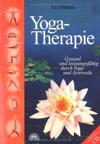 Yoga-Therapie. Gesund und leistungsfähig durch Yoga und Ayurveda, mit Audio-CD